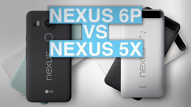 praise Advance sale guard Nexus 6P vs Nexus 5X: What's the difference? | Trusted Reviews